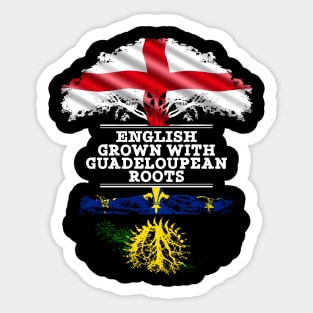 English Grown With Guadeloupean Roots - Gift for Guadeloupean With Roots From Guadeloupe Sticker